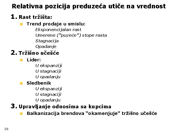 Relativna pozicija preduzeća utiče na vrednost 1. Rast tržišta: Trend prodaje u smislu: 1.