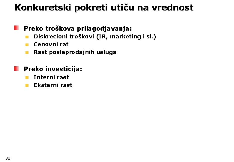 Konkuretski pokreti utiču na vrednost Preko troškova prilagodjavanja: Diskrecioni troškovi (IR, marketing i sl.