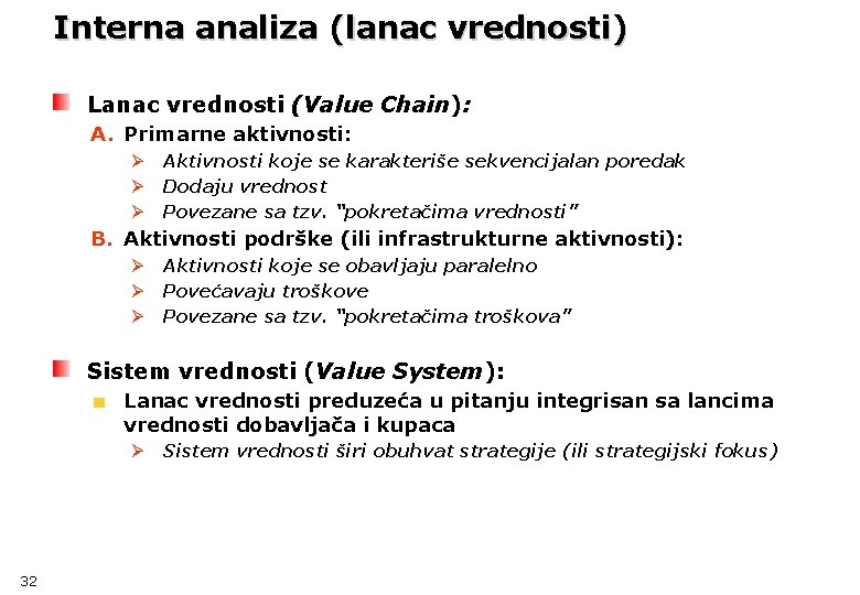 Interna analiza (lanac vrednosti) Lanac vrednosti (Value Chain): A. Primarne aktivnosti: Ø Ø Ø