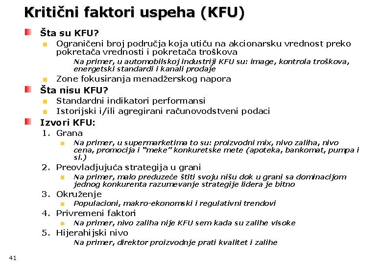 Kritični faktori uspeha (KFU) Šta su KFU? Ograničeni broj područja koja utiču na akcionarsku