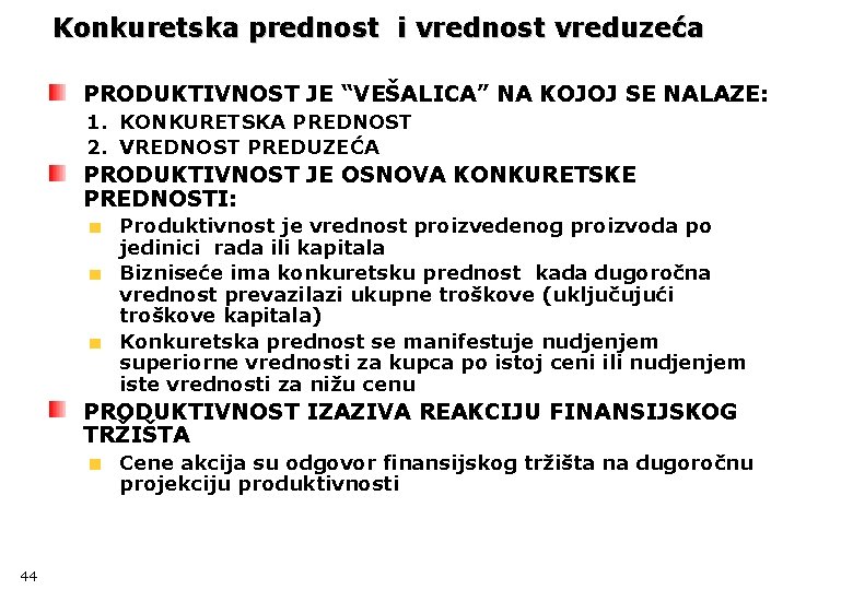 Konkuretska prednost i vrednost vreduzeća PRODUKTIVNOST JE “VEŠALICA” NA KOJOJ SE NALAZE: 1. KONKURETSKA