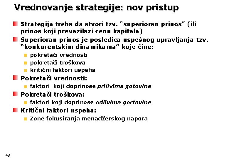 Vrednovanje strategije: nov pristup Strategija treba da stvori tzv. “superioran prinos” (ili prinos koji