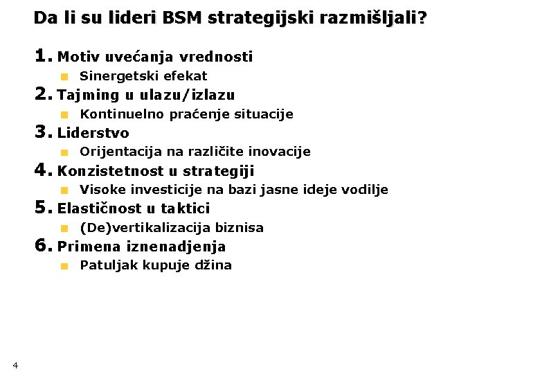 Da li su lideri BSM strategijski razmišljali? 1. Motiv uvećanja vrednosti Sinergetski efekat 2.