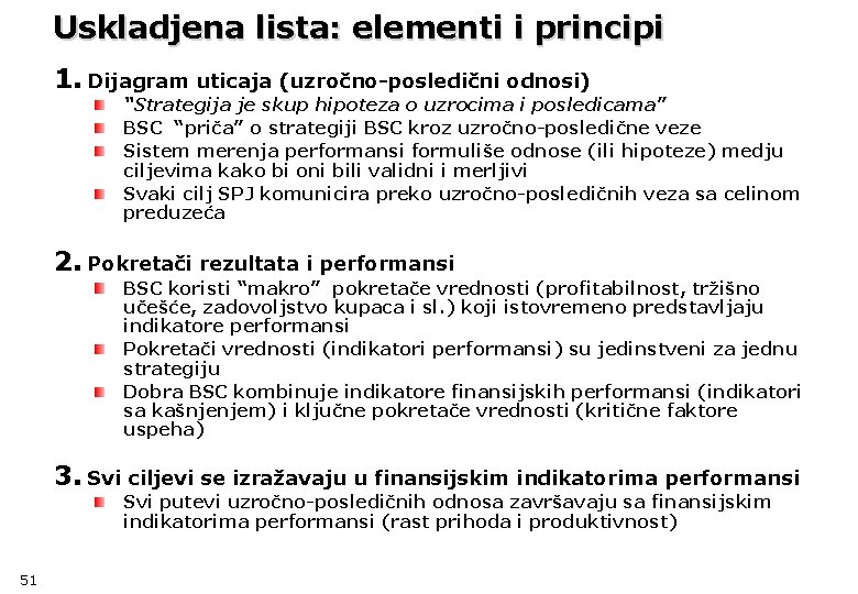 Uskladjena lista: elementi i principi 1. Dijagram uticaja (uzročno-posledični odnosi) “Strategija je skup hipoteza