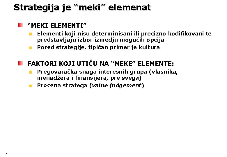 Strategija je “meki” elemenat “MEKI ELEMENTI” Elementi koji nisu determinisani ili precizno kodifikovani te