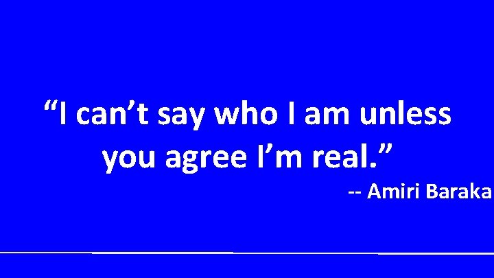 “I can’t say who I am unless you agree I’m real. ” -- Amiri