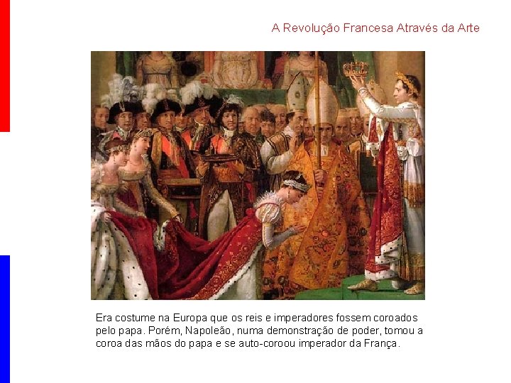 A Revolução Francesa Através da Arte Era costume na Europa que os reis e