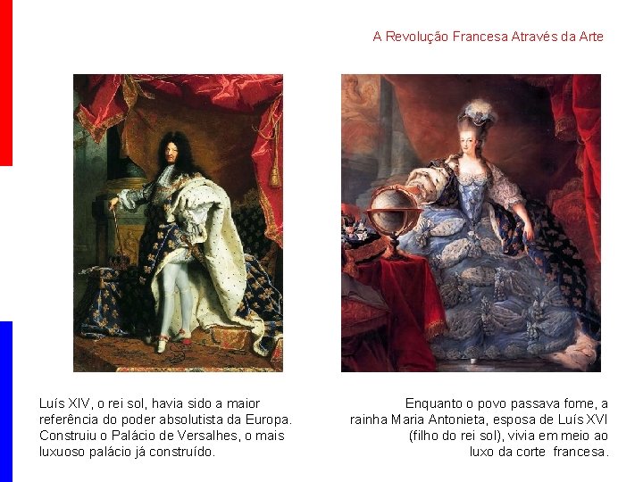 A Revolução Francesa Através da Arte Luís XIV, o rei sol, havia sido a