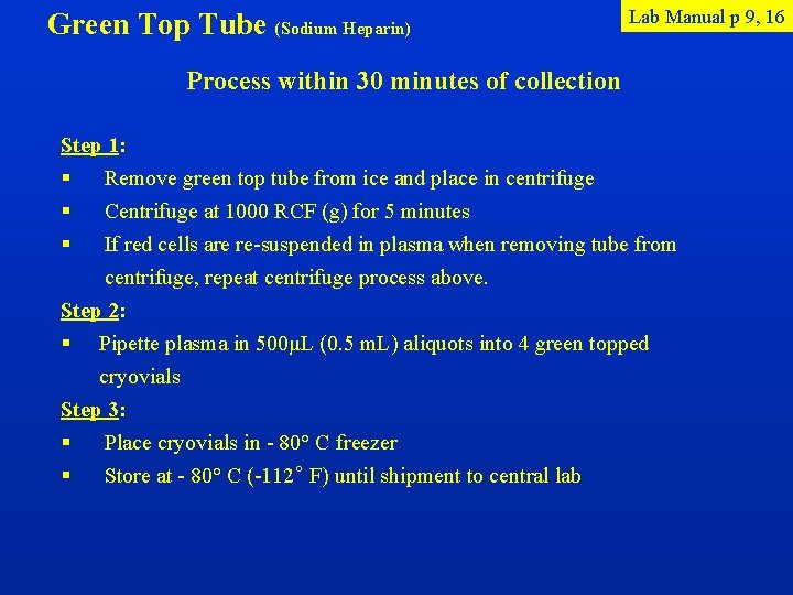 Green Top Tube (Sodium Heparin) Lab Manual p 9, 16 Process within 30 minutes