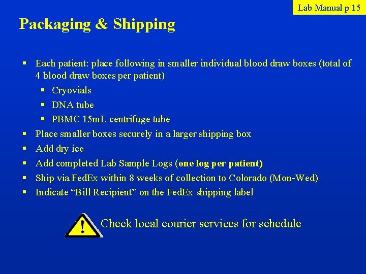 Lab Manual p 15 Packaging & Shipping § Each patient: place following in smaller