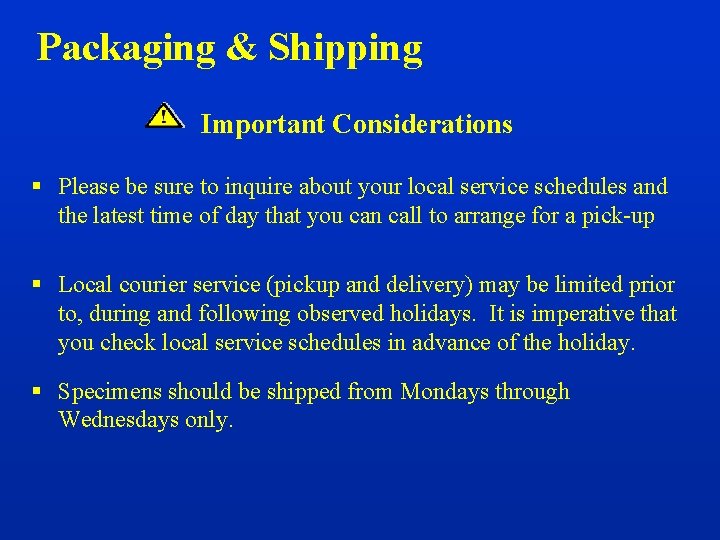 Packaging & Shipping Important Considerations § Please be sure to inquire about your local