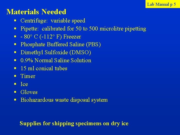 Lab Manual p 5 Materials Needed § § § Centrifuge: variable speed Pipette: calibrated