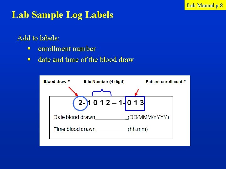 Lab Manual p 8 Lab Sample Log Labels Add to labels: § enrollment number