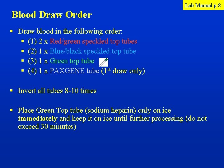 Lab Manual p 8 Blood Draw Order § Draw blood in the following order: