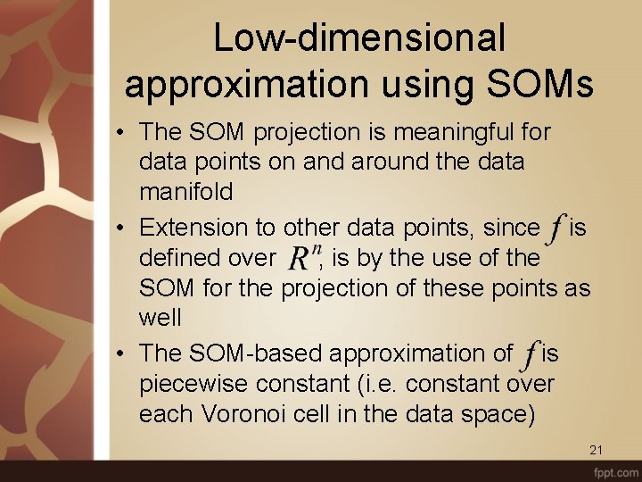 Low-dimensional approximation using SOMs • The SOM projection is meaningful for data points on