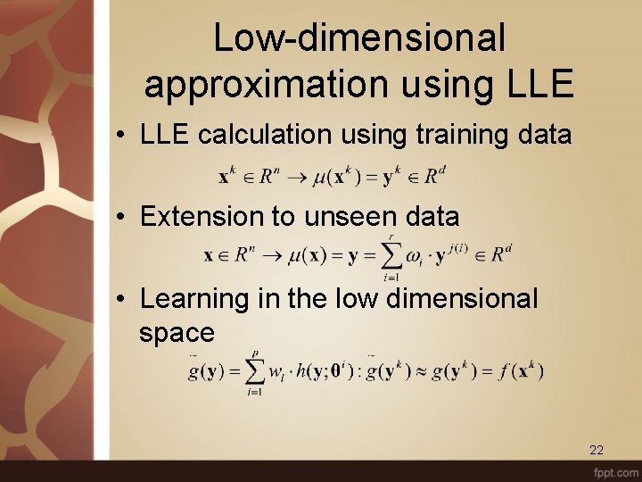 Low-dimensional approximation using LLE • LLE calculation using training data • Extension to unseen