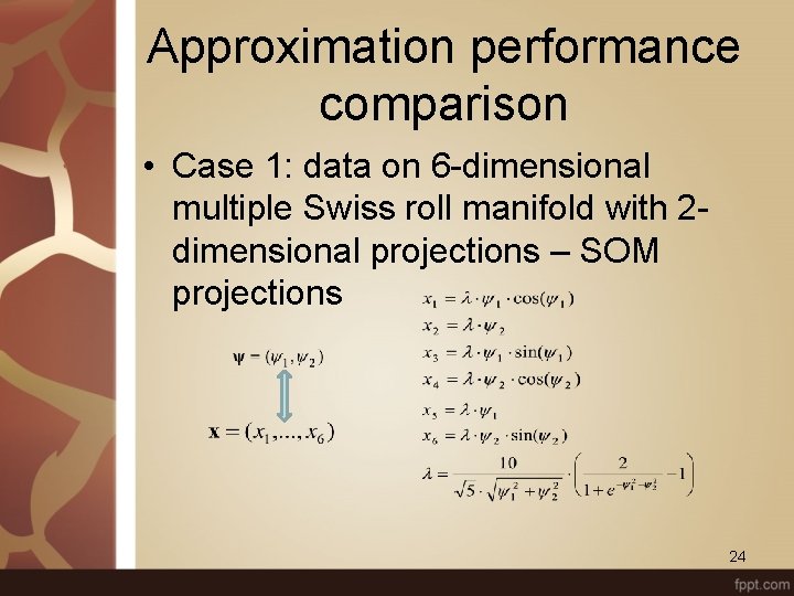 Approximation performance comparison • Case 1: data on 6 -dimensional multiple Swiss roll manifold