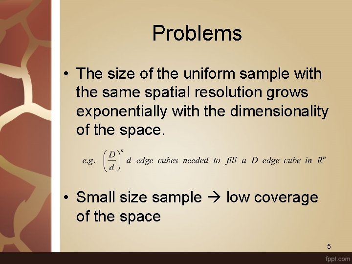 Problems • The size of the uniform sample with the same spatial resolution grows