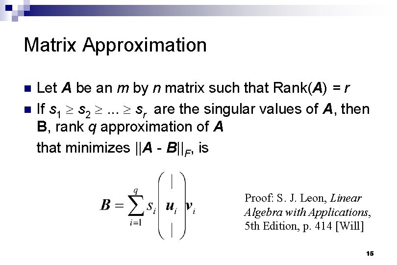 Matrix Approximation n n Let A be an m by n matrix such that