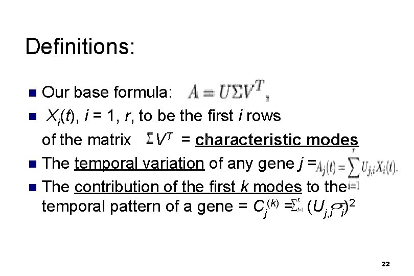 Definitions: Our base formula: n Xi(t), i = 1, r, to be the first