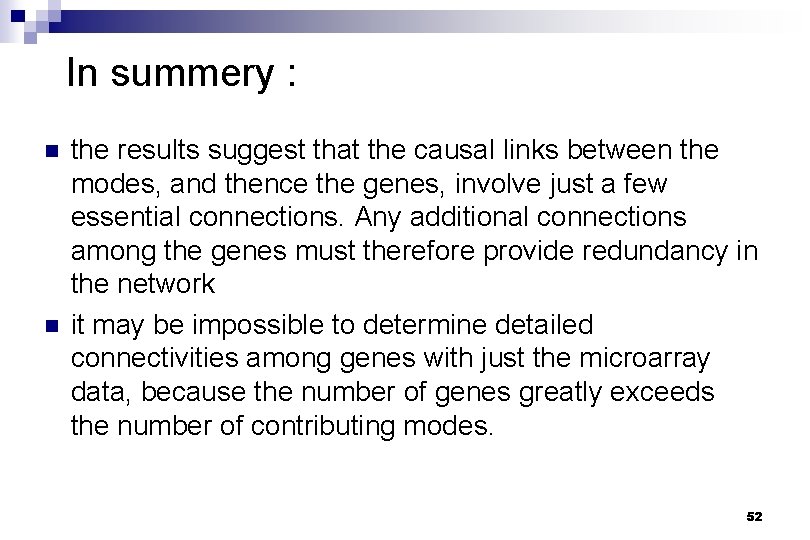 In summery : n n the results suggest that the causal links between the