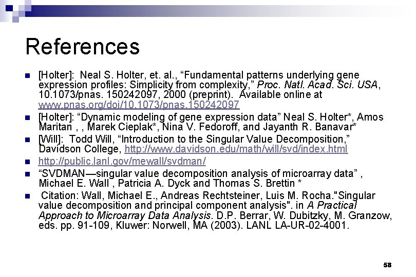 References n n n [Holter]: Neal S. Holter, et. al. , “Fundamental patterns underlying