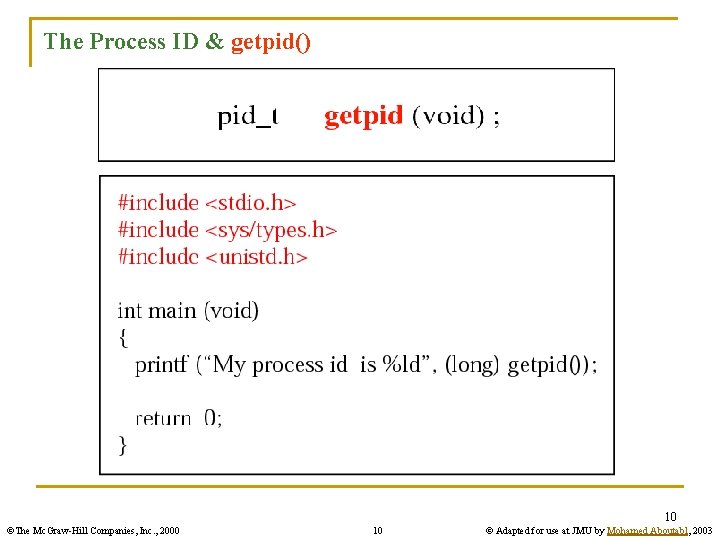 The Process ID & getpid() 10 ©The Mc. Graw-Hill Companies, Inc. , 2000 10