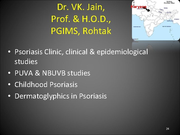 Dr. VK. Jain, Prof. & H. O. D. , PGIMS, Rohtak Haryana • Psoriasis
