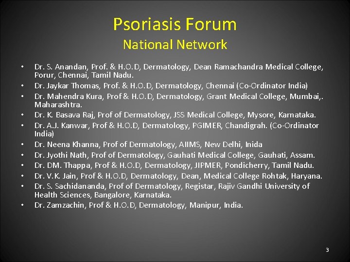 Psoriasis Forum National Network • • • Dr. S. Anandan, Prof. & H. O.