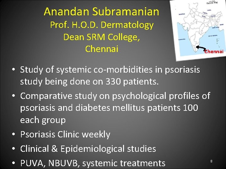 Anandan Subramanian Prof. H. O. D. Dermatology Dean SRM College, Chennai • Study of