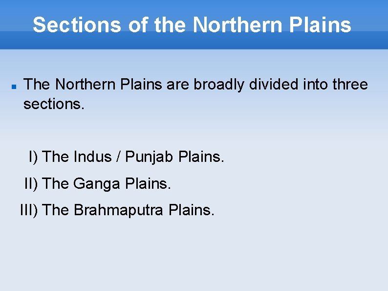Sections of the Northern Plains The Northern Plains are broadly divided into three sections.