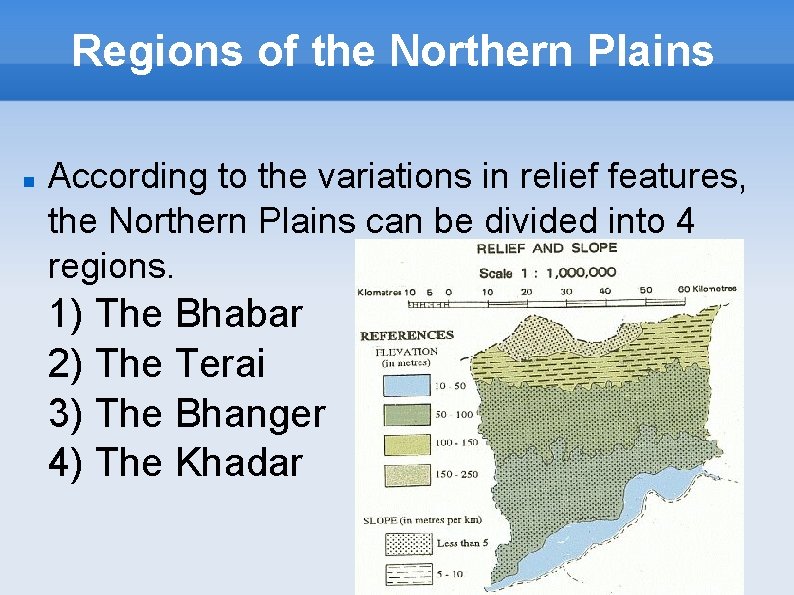Regions of the Northern Plains According to the variations in relief features, the Northern
