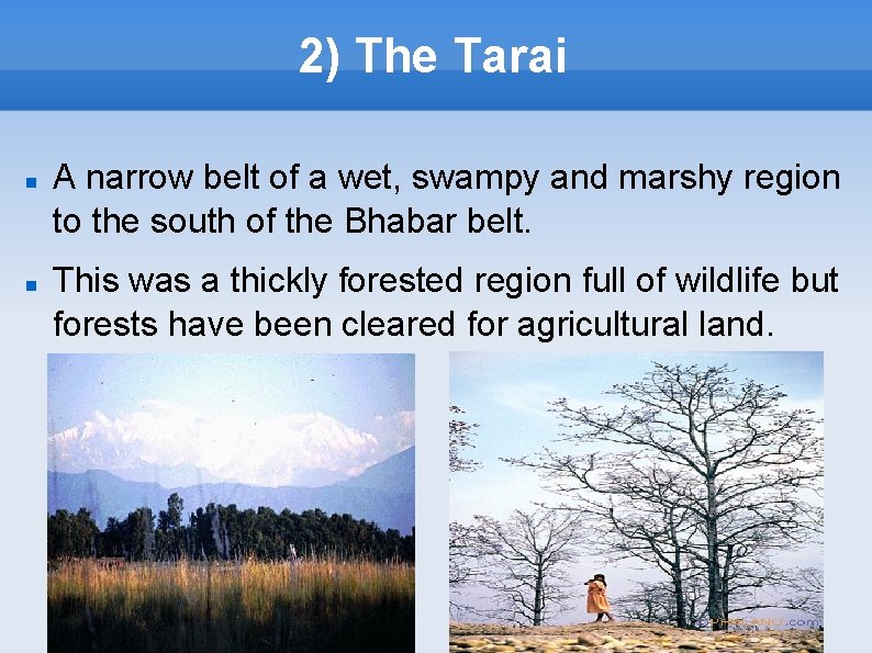 2) The Tarai A narrow belt of a wet, swampy and marshy region to