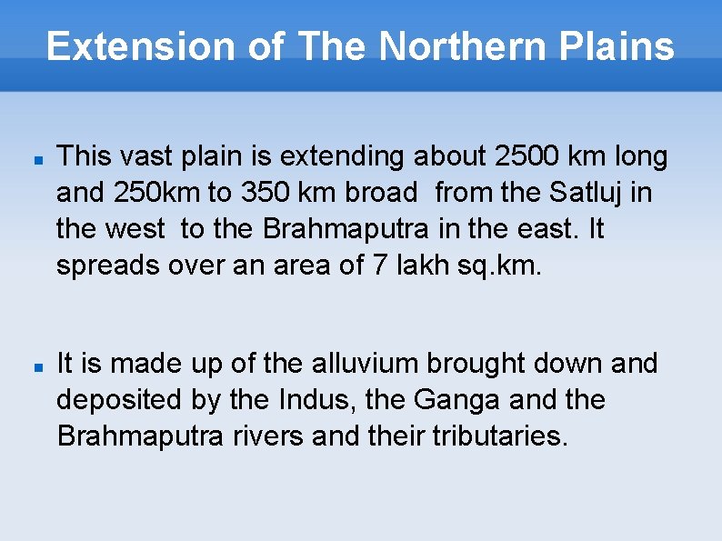 Extension of The Northern Plains This vast plain is extending about 2500 km long