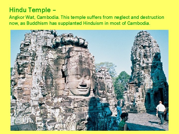 Hindu Temple – Angkor Wat, Cambodia. This temple suffers from neglect and destruction now,