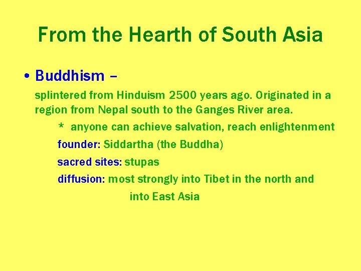 From the Hearth of South Asia • Buddhism – splintered from Hinduism 2500 years