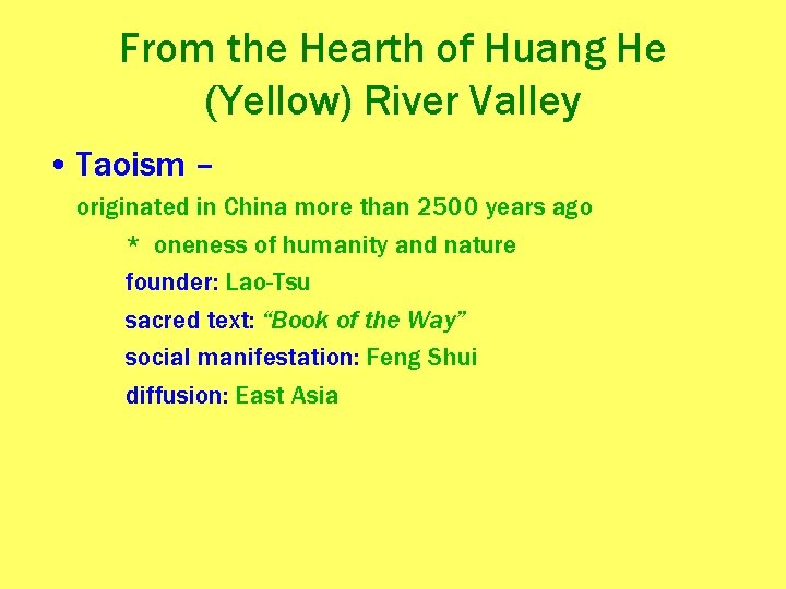 From the Hearth of Huang He (Yellow) River Valley • Taoism – originated in