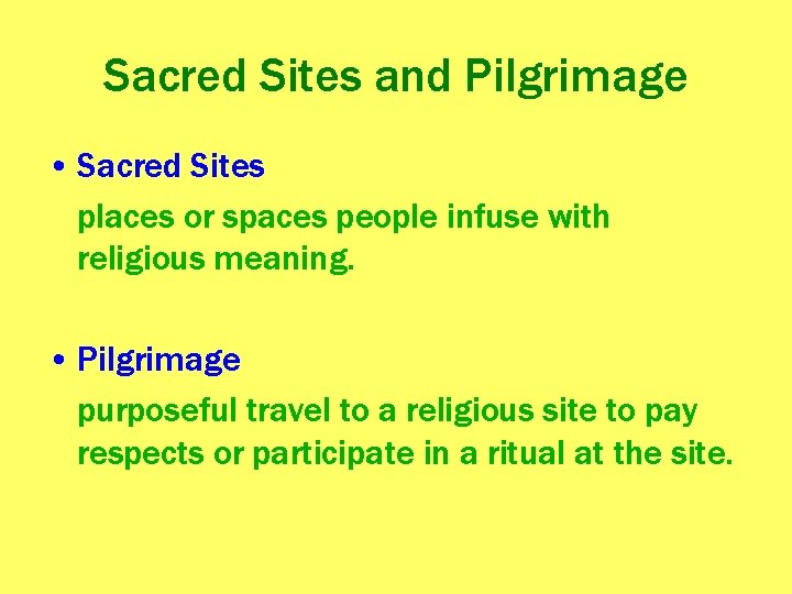 Sacred Sites and Pilgrimage • Sacred Sites places or spaces people infuse with religious