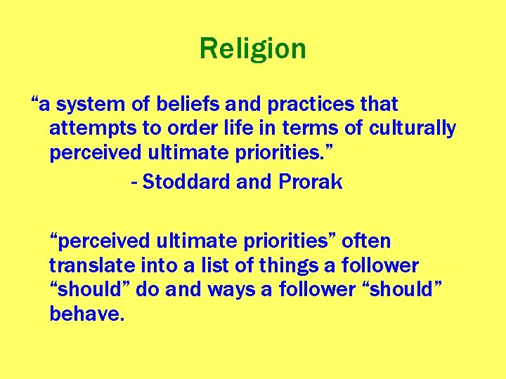 Religion “a system of beliefs and practices that attempts to order life in terms