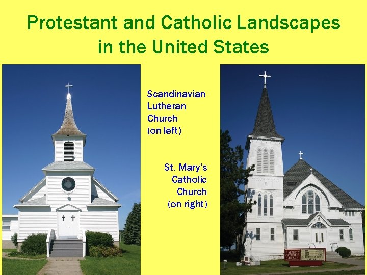 Protestant and Catholic Landscapes in the United States Scandinavian Lutheran Church (on left) St.