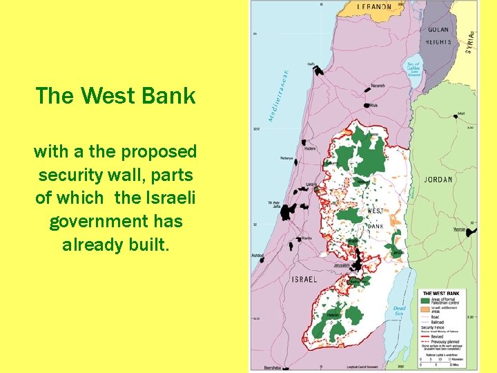 The West Bank with a the proposed security wall, parts of which the Israeli