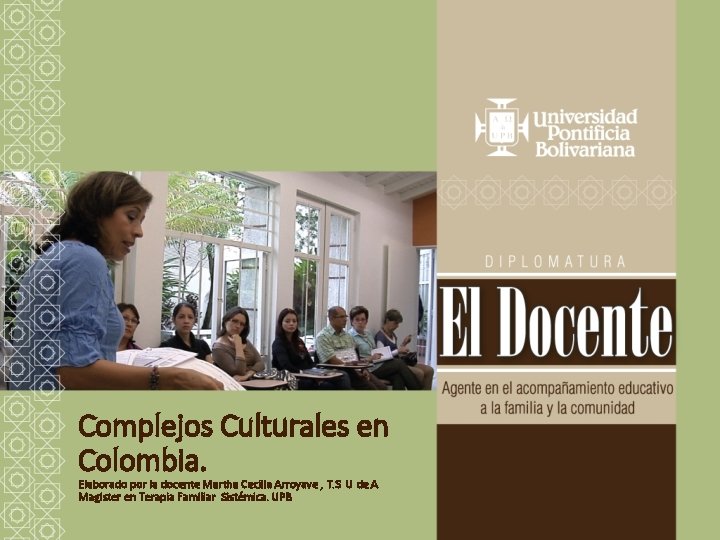 Complejos Culturales en Colombia. Elaborado por la docente Martha Cecilia Arroyave , T. S