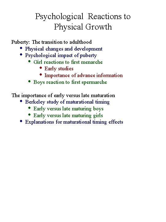 Psychological Reactions to Physical Growth Puberty: The transition to adulthood • Physical changes and