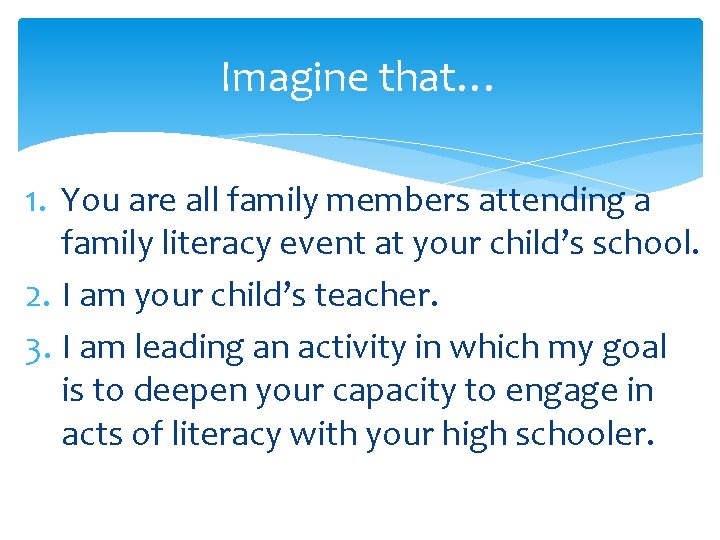 Imagine that… 1. You are all family members attending a family literacy event at