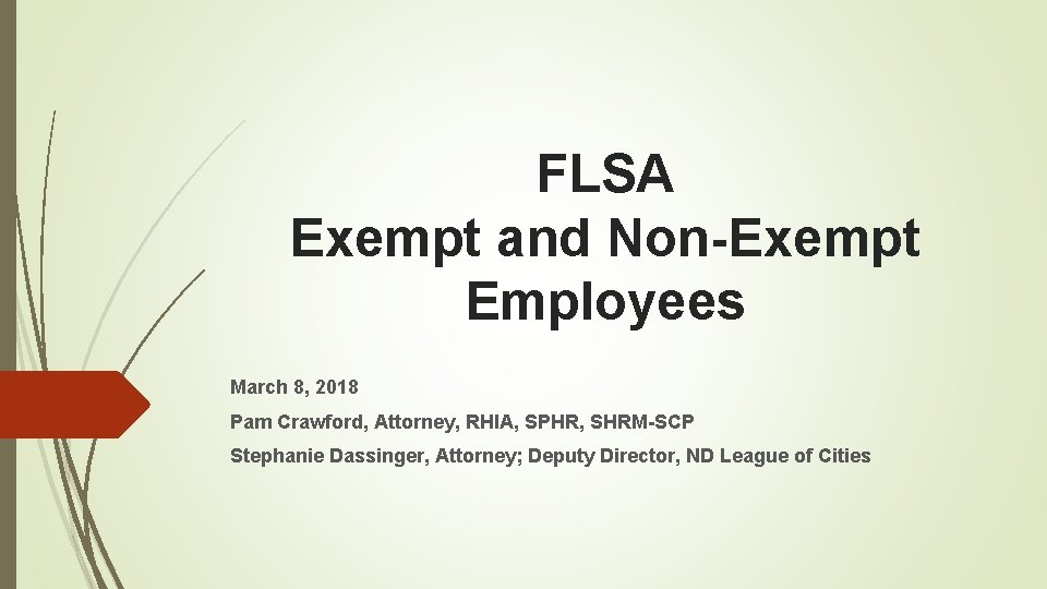 FLSA Exempt and Non-Exempt Employees March 8, 2018 Pam Crawford, Attorney, RHIA, SPHR, SHRM-SCP