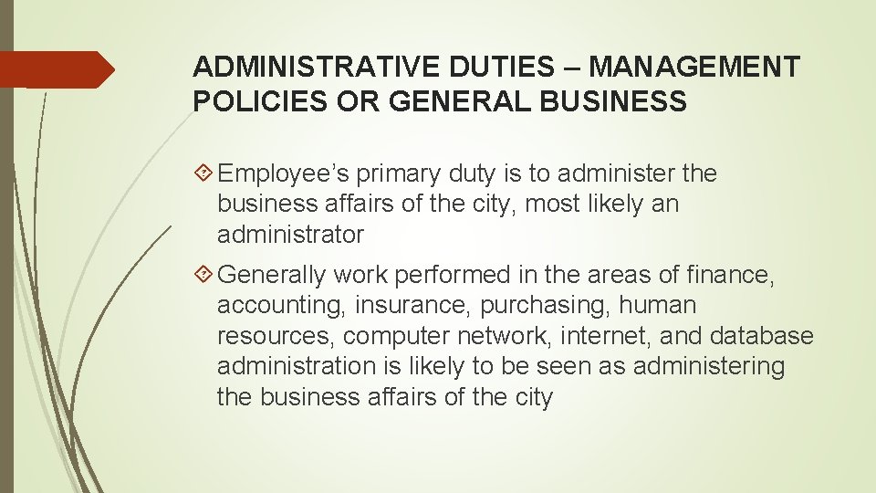 ADMINISTRATIVE DUTIES – MANAGEMENT POLICIES OR GENERAL BUSINESS Employee’s primary duty is to administer