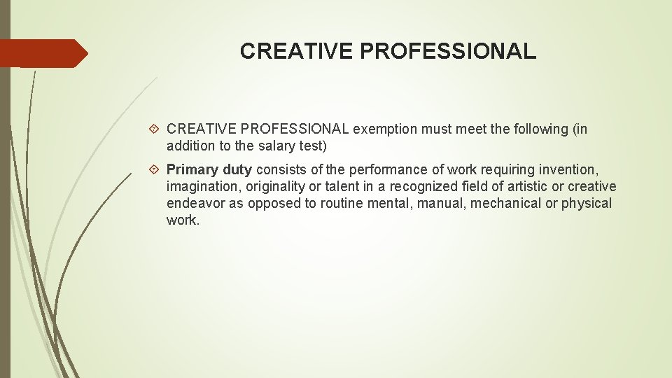 CREATIVE PROFESSIONAL exemption must meet the following (in addition to the salary test) Primary