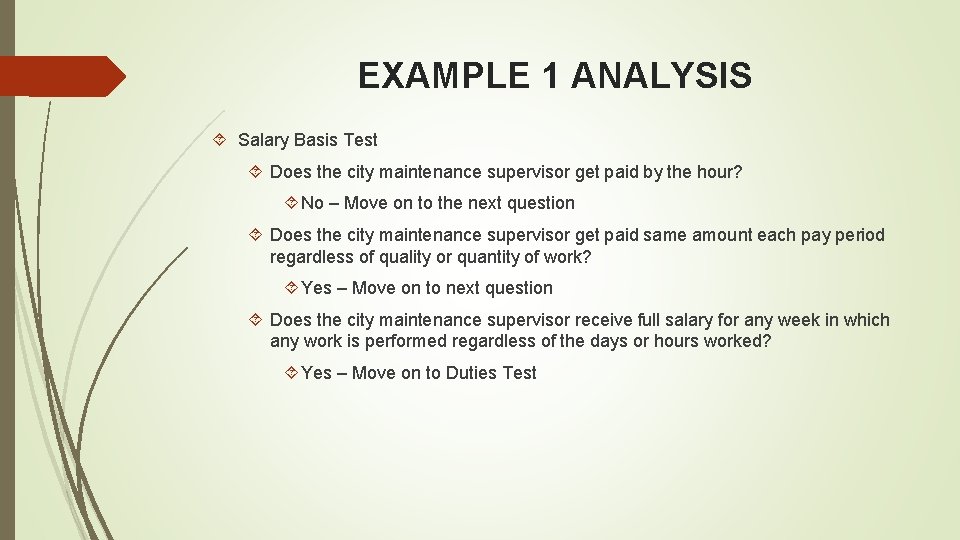 EXAMPLE 1 ANALYSIS Salary Basis Test Does the city maintenance supervisor get paid by