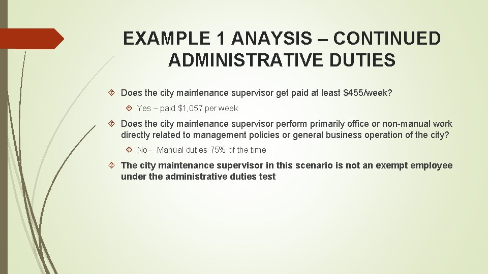 EXAMPLE 1 ANAYSIS – CONTINUED ADMINISTRATIVE DUTIES Does the city maintenance supervisor get paid
