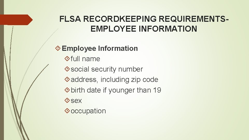 FLSA RECORDKEEPING REQUIREMENTSEMPLOYEE INFORMATION Employee Information full name social security number address, including zip